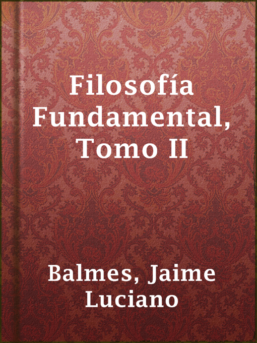 Title details for Filosofía Fundamental, Tomo II by Jaime Luciano Balmes - Available